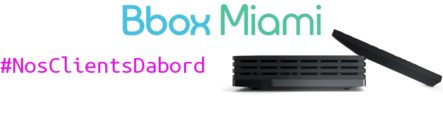 Client Bouygues Télécom commandez dès maintenant votre Bbox Miami