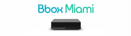 Déploiement firmware 1.0.1.60.06. pour les Bbox Miami (boitier TV)