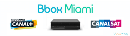 Canal plus les chaines et Canalsat sont disponibles sur la Bbox Miami