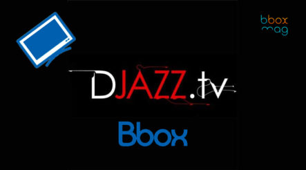 DJAZZ TV sur Bbox et en découverte